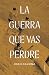 La guerra que vas perdre