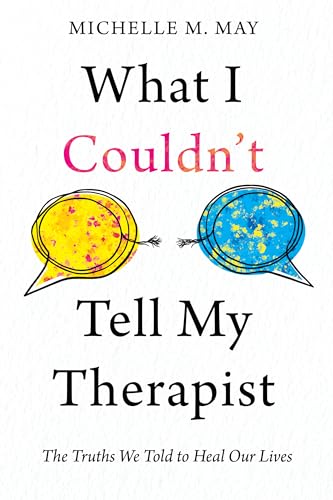 What I Couldn't Tell My Therapist: The Truths We Told to Heal Our Lives (Paperback)