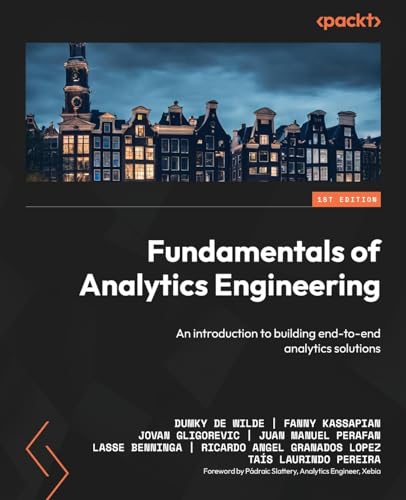 Fundamentals of Analytics Engineering: An introduction to building end-to-end analytics solutions (Paperback)