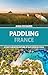 Paddling France by Anna Richards