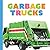 Garbage Trucks by Meg Greve