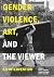Gender Violence, Art, and t...