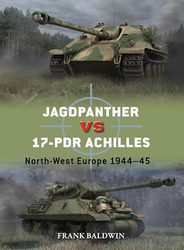 Jagdpanther vs 17-pdr Achilles: North-West Europe 1944–45 (Duel Book 143)