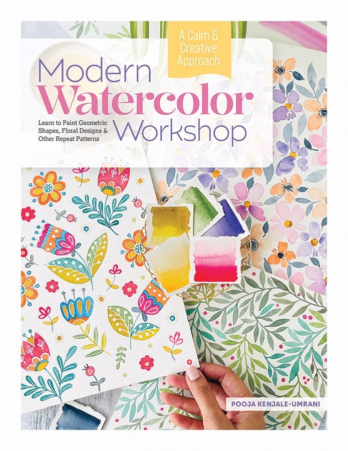 Modern Watercolor Workshop: Learn to Paint Geometric Shapes, Floral Designs & Other Repeat Patterns - A Calm & Creative Approach (Hardcover)
