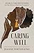 Caring Well: 90 Self-Care Devotions for the African American Caregiver
