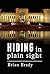 hiding in plain sight by Brian Brady