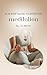 A 20-Step Guide to Effective Meditation by J.D. Martin