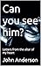 Can you see him?: Letters f...
