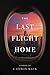 The Last Flight Home by C Edwin Mack