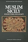 Muslim Sicily: Encounters and Legacy (Advances in the Study of Islam)