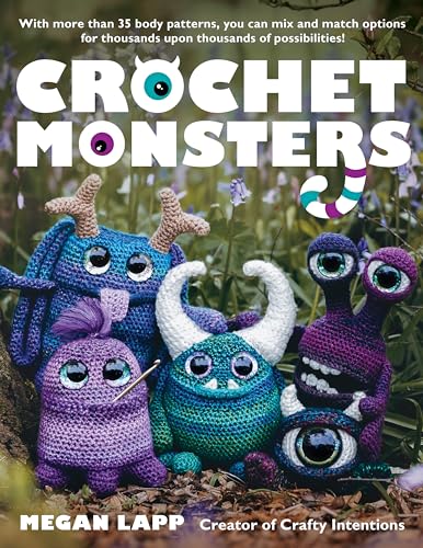 Crochet Monsters: With more than 35 body patterns and options for horns, limbs, antennae and so much more, you can mix and match options for thousands upon thousands of possibilities! (Kindle Edition)