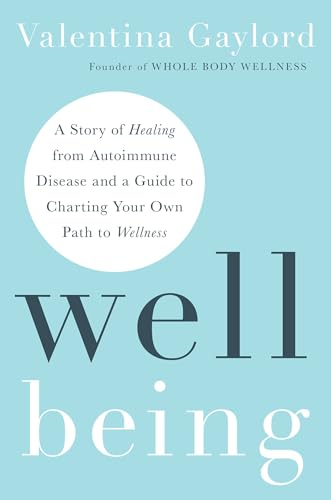 Well Being: A Story of Healing from Autoimmune Disease and a Guide to Charting Your Own Path to Wellness (Hardcover)