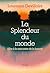 La Splendeur du monde: Alle...