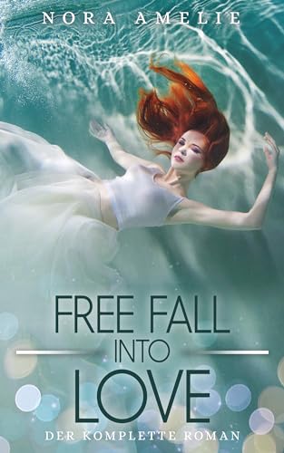 Free Fall into Love: Enemies to Lovers mit Forced Proximity Liebesroman (Bad Boy, Good Guy) (German Edition)
