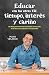 Educar con las otras TIC: tiempo, interés y cariño: Un libro para docentes y familias con los pies en la tierra y la cabeza en las estrellas (Spanish Edition)