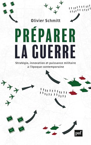 Préparer la guerre : Stratégie, innovation et puissance militaire à l’époque contemporaine (French Edition)