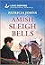 Amish Sleigh Bells  (Amish Country Matches Book 6)