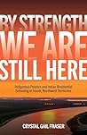 By Strength, We Are Still Here: Indigenous Peoples and Indian Residential Schooling in Inuvik, Northwest Territories (Issn)