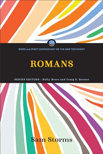 Romans: (A Transformative Bible Commentary for Spirit-filled Christians) (Word and Spirit Commentary on the New Testament)