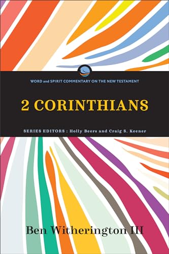 2 Corinthians: (A Transformative Bible Commentary for Spirit-filled Christians) (Word and Spirit Commentary on the New Testament)