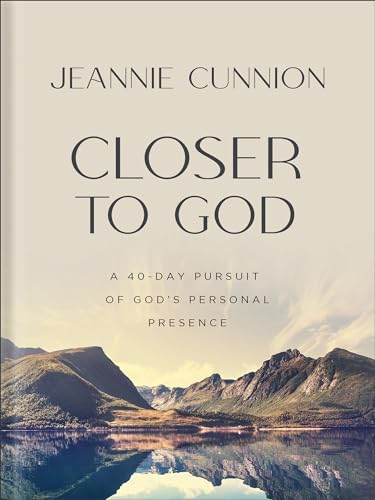 Closer to God: A 40-Day Pursuit of God's Personal Presence (Hardcover)