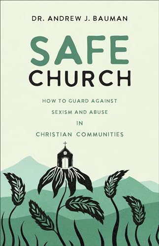 Safe Church: How to Guard Against Sexism and Abuse in Christian Communities (Paperback)
