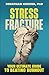 Stress Fracture: Your Ultim...