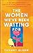The Women We've Been Waiting For by Tiffany Bluhm