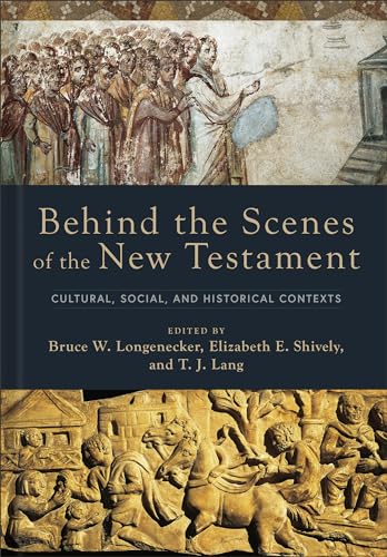 Behind the Scenes of the New Testament: Cultural, Social, and Historical Contexts (Hardcover)