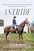 Astride: Horses, Women, and...