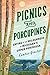 Picnics and Porcupines: Eating in the Wilderness of Michigan's Upper Peninsula (Great Lakes Books)