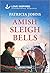 Amish Sleigh Bells (Amish Country Matches, 6)