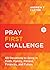 Pray First Challenge by Andrew F Carter