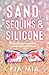 Sand, Sequins and Silicone: A juicy summer romance that delivers an inside peak into the world of Hollywood