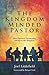 The Kingdom–Minded Pastor: How Pastoral Partnership Advances the Kingdom