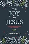 The Joy of Jesus by Josh Moody
