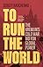 To Run the World: The Kremlin's Cold War Bid for Global Power