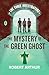 The Mystery of the Green Gh...