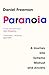 Paranoia: A Psychologist’s Journey Into Extreme Mistrust and Anxiety