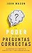 El poder de las preguntas correctas: 40 maneras de cambiar tu perspectiva y tener una mejor vida (Spanish Edition)