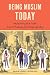 Being Muslim Today: Reclaiming the Faith from Orthodoxy and Islamophobia