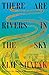 There Are Rivers in the Sky