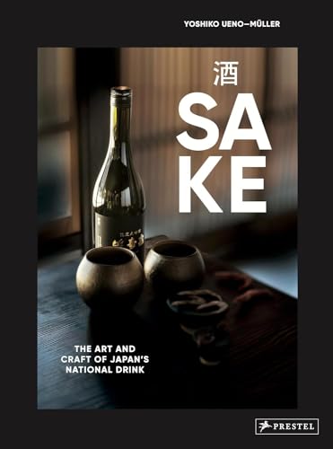 Sake: The Art and Craft of Japan's National Drink (Hardcover)