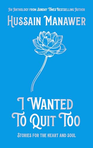 I Wanted to Quit Too: Stories For The Heart And Soul (Kindle Edition)