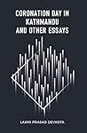 Coronation Day in Kathmandu and Other Essays by Laxmi Prasad Devkota