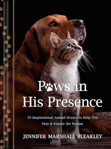 Paws in His Presence: 50 Inspirational Animal Stories to Help You Pray & Ponder the Psalms (Hardcover)