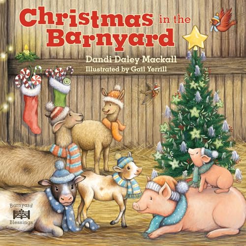 Christmas in the Barnyard: Join All the Farm Animals for a Celebration of the True Meaning of Christmas! (Barnyard Blessings)