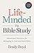 Life-Minded, The Bible Stud...