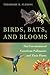 Birds, Bats, and Blooms: Th...