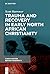 Trauma and Recovery in Early North African Christianity by Scott Harrower